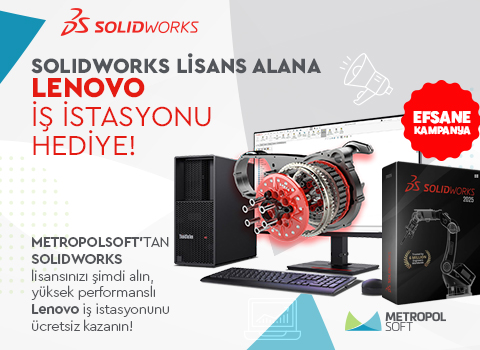 SOLIDWORKS Lisans Alana, Lenovo İş İstasyonu HEDİYE!