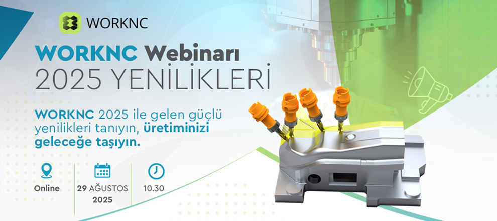 Webinar: WORKNC 2025 Yenilikleri Webinar: WORKNC 2025 Yenilikleri