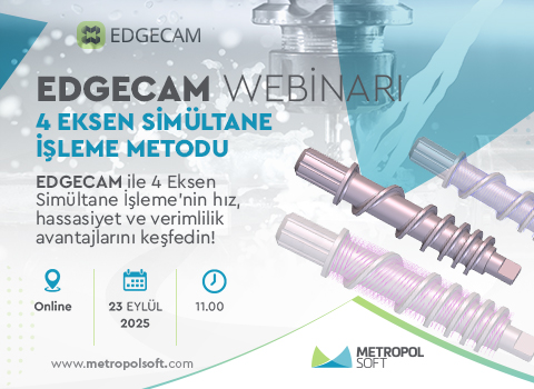 Webinar: EDGECAM Yeni 4 Eksen Simultane İşleme Metodu