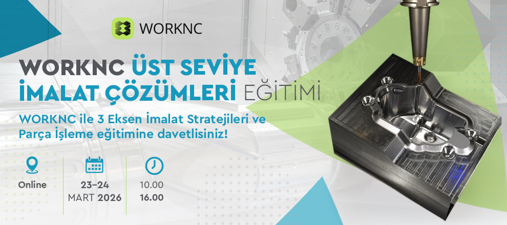 WORKNC ile Üst Seviye İmalat Çözümleri, 3 Eksen Parça İşleme | Ücretsiz Online Eğitim
