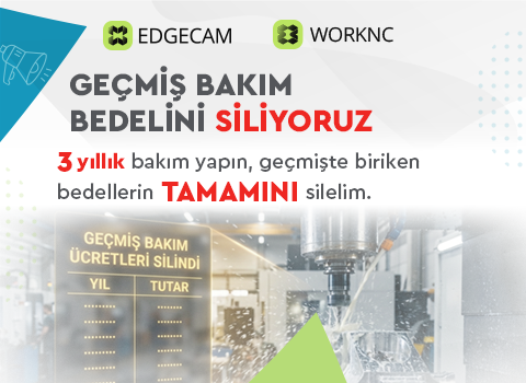EDGECAM & WORKNC Bakım Anlaşmalarında Geçmiş Dönem Bedellerini Siliyoruz