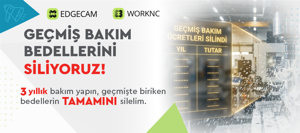 EDGECAM & WORKNC Bakım Anlaşmalarında Geçmiş Dönem Bedellerini Siliyoruz