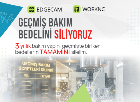 EDGECAM & WORKNC Bakım Anlaşmalarında Geçmiş Dönem Bedellerini Siliyoruz