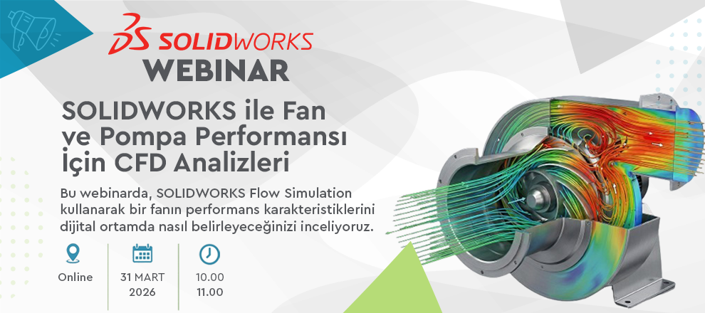 WEBINAR: SOLIDWORKS ile Fan ve Pompa Performansı İçin CFD Analizleri