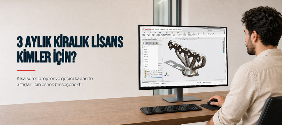 SOLIDWORKS Kalıcı Lisans mı, Kiralık Lisans mı? solidworks 3 ay kiralık