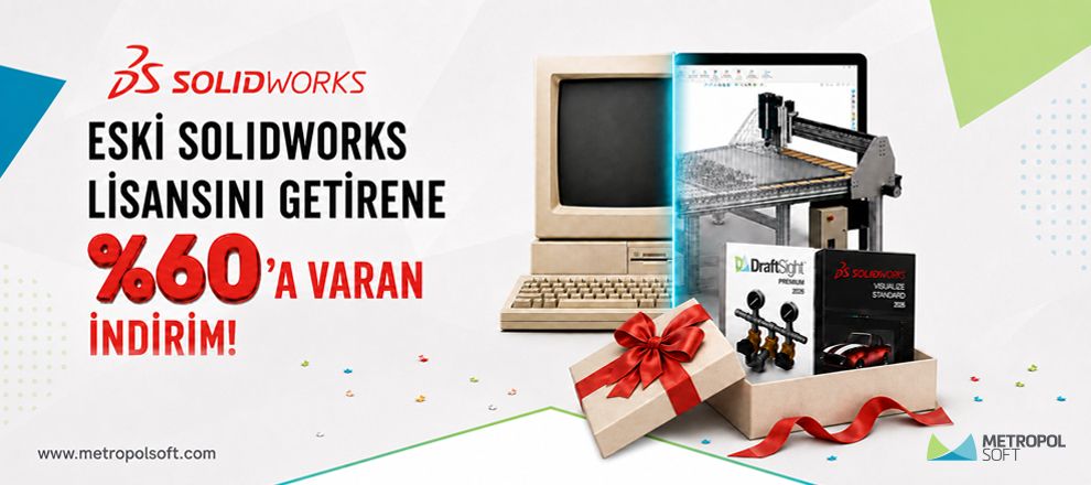 Eski SOLIDWORKS Lisansını Getirene %60’a Varan İndirim
