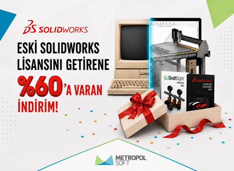 Eski SOLIDWORKS Lisansını Getirene %60'a Varan İndirim